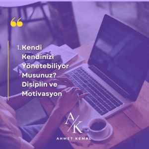 Kendi Kendinizi Yönetebiliyor Musunuz? Disiplin ve Motivasyon