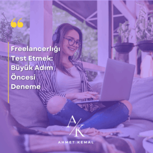Freelancerlığı Test Etmek: Büyük Adım Öncesi Deneme