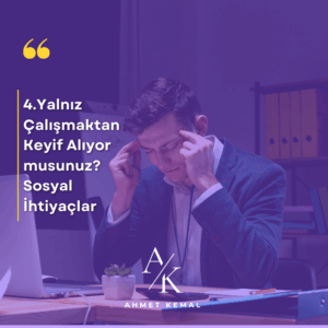 Yalnız Çalışmaktan Keyif Alıyor musunuz? Sosyal İhtiyaçlar