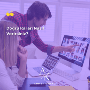 Doğru Kararı Nasıl Verirsiniz