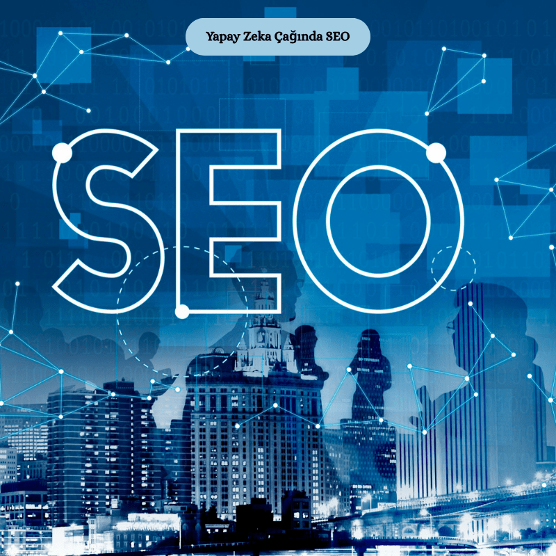 Yapay Zeka Çağında SEO