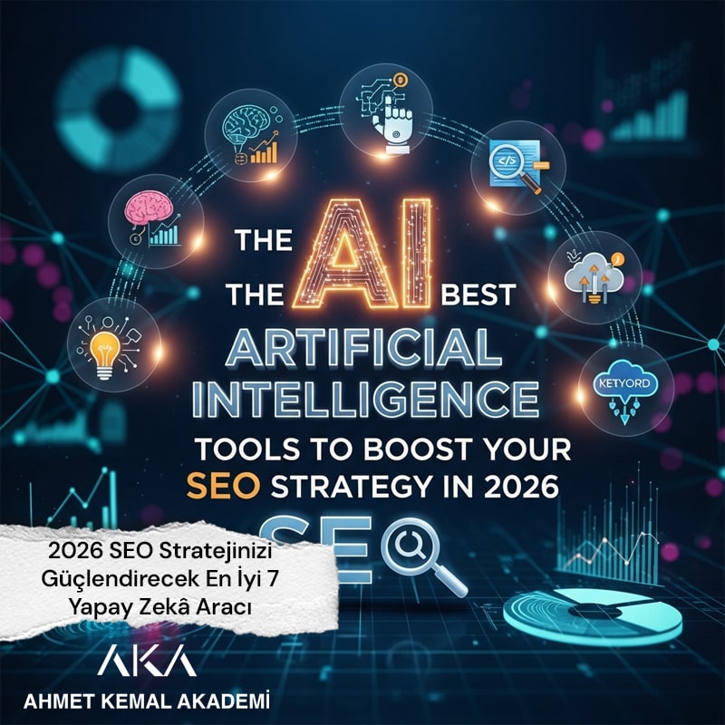 2026 SEO Stratejinizi Güçlendirecek En İyi 7 Yapay Zekâ Aracı